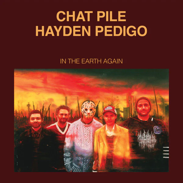 Chat Pile & Hayden Pedigo – In The Earth Again (New CD)