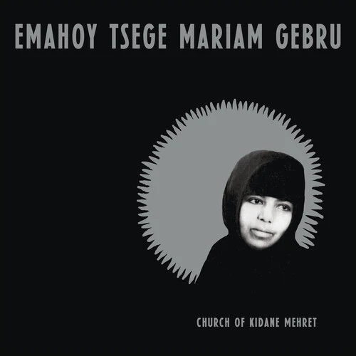 Emahoy Tsege Mariam Gebru - Church Of Kidane Mehret (New CD)