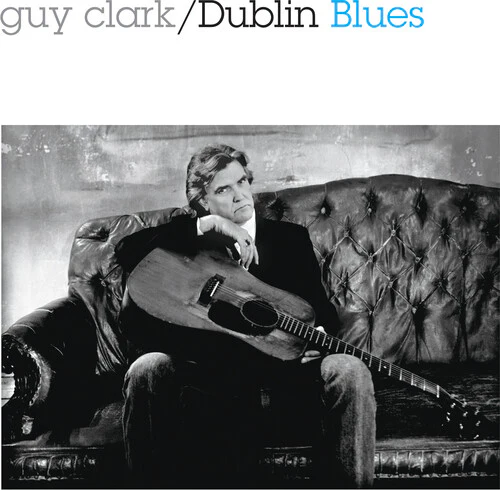 Guy Clark - Dublin Blues (Blue Vinyl) (30th Anniversary) (New Vinyl)