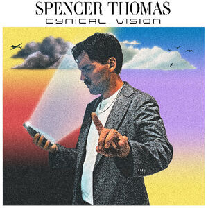 Spencer Thomas - Cynical Vision (New CD)