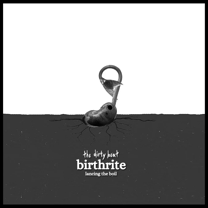 The Dirty Beat - Birthrite: Lancing The Boil (New Cassette)