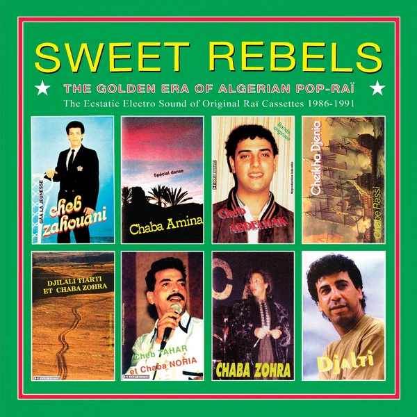 Various - Sweet Rebels: The Golden Era Of Algerian Pop-Rai - The Ecstatic Electro Sound Of Original Rai Cassettes 1986-91 (New Vinyl)